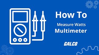 How to Measure Watts with a Multimeter  Galco [upl. by Suoicul]