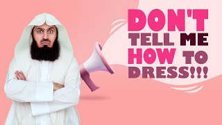 Dont Tell Me How to Dress 😡  Mufti Menk [upl. by Batsheva213]