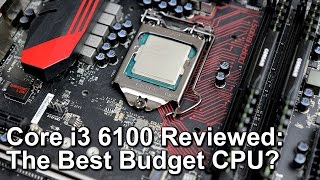 Intel Core i3 6100 Skylake Review  The Best Budget Gaming CPU [upl. by Rola]