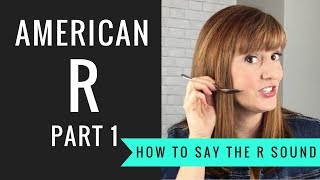 How to Pronounce the American R Sound American R Part 1 [upl. by Llerrah]