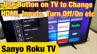 Sanyo Roku TV How to Use Button on TV to Change HDMI Input Turn OnOff etc [upl. by Ilrac96]