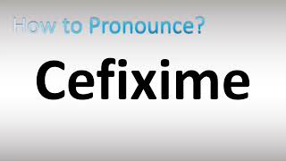 How to Pronounce Cefixime [upl. by Kajdan]