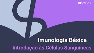 Imunologia Básica Introdução as Células Sanguíneas [upl. by Ardnahsal]