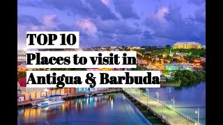 TOP 10 Places to Visit in Antigua and Barbuda [upl. by Annayhs]