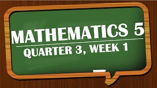 MATHEMATICS 5 QUARTER 3 WEEK1 [upl. by Nagah71]