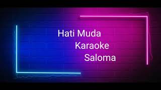 Hati Muda  Saloma  Karaoke [upl. by Norrat745]