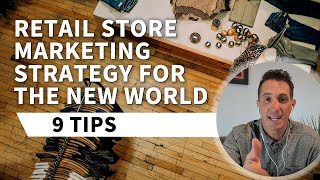 Retail Store Marketing Strategy For The New World  9 Tips [upl. by Hardej]