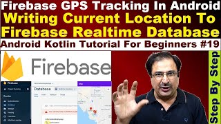 Firebase GPS Tracking Android  Write Current Location To Firebase Database Android Kotlin 19 [upl. by Akiraa507]