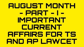 AUGUST MONTH  PART  I  IMPORTANT CURRENT AFFAIRS FOR TG AND AP LAWCET [upl. by Letsirk]