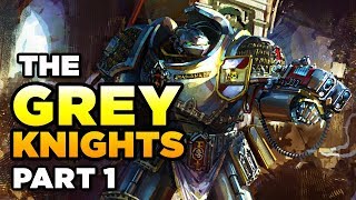 THE GREY KNIGHTS Part 1  WARHAMMER 40000 Lore  History [upl. by Massie693]