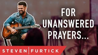 For Unanswered Prayers  Pastor Steven Furtick [upl. by Iives516]