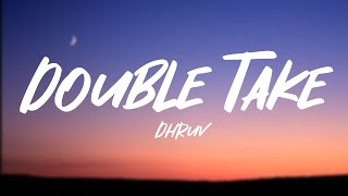 dhruv  double take lyrics [upl. by Ahsertal246]