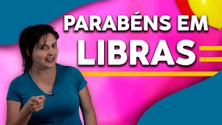 PARABÉNS PRA VOCÊ EM LIBRAS  FELIZ ANIVERSÁRIO EM LIBRAS [upl. by Marybeth]