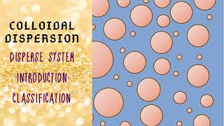 Disperse System  Introduction  Classification  Colloidal Dispersion [upl. by Man924]