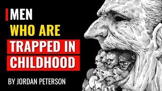 Jordan Peterson  Men Who Are Trapped In Childhood [upl. by Akcirderf]