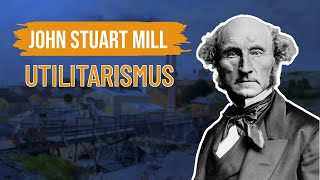 John Stuart Mill  Utilitarismus [upl. by Winna]