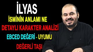 İlyas isminin anlamı nedir ismin esması Detaylı isim karakter analizi ebced değeri uyumu [upl. by Gnoy]