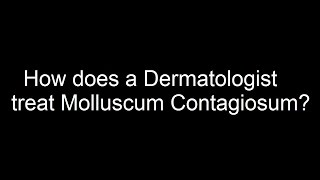 How does a Dermatologist treat Molluscum contagiosum [upl. by Nnave426]