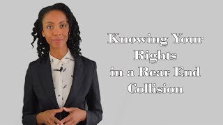 Knowing Your Rights In A Rear End Collision [upl. by Lleoj]