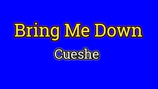 Bring Me Down Lyrics Video  Cueshe [upl. by Zwick]