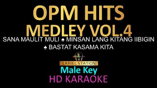 OPM HITS MEDLEY Vol4 KARAOKE Male Key [upl. by Yentuoc]