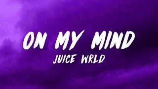 Juice WRLD  ON MY MIND Lyrics [upl. by Vaules456]