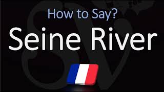 How to Pronounce Seine River CORRECTLY [upl. by Erreipnaej494]