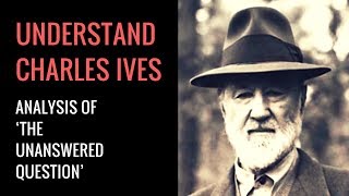 Charles Ives The Unanswered Question Analysis [upl. by Auhsaj]