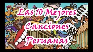 Las 10 Mejores Canciones Peruanas [upl. by Harifaz]