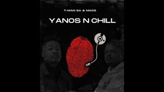 T Man amp MacG  Yanos N Chill Full Album Mix [upl. by Auqenet]