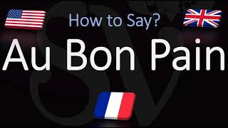 How to Pronounce Au Bon Pain CORRECTLY [upl. by Ecarg777]