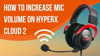 How To Increase Mic Volume On Hyperx Cloud 2 [upl. by Yelsnia]