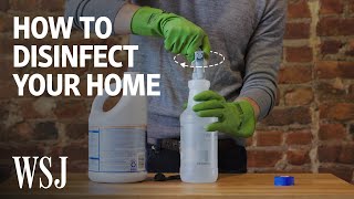 How to Properly Disinfect Your Home  WSJ [upl. by Tsai]