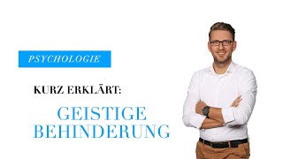 Kurz erklärt Geistige Behinderung  Psychische Störungsbilder [upl. by Mclaughlin]