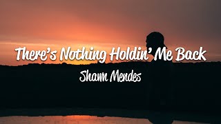 Shawn Mendes  Theres Nothing Holdin Me Back Lyrics [upl. by Sert559]