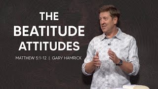 The Beatitude Attitudes  Matthew 5112  Gary Hamrick [upl. by Roinuj577]