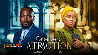 CRAZED ATTRACTION  Daniel Etim Effiong Onyii Alex 2025 Nollywood Full Movie [upl. by Haukom968]