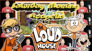 The Loud House  Saturday Morning Acapella [upl. by Krall]