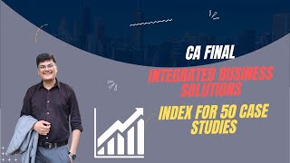 CA Final Integrated Business Solutions  Case Study Digest with Index [upl. by Zsamot]