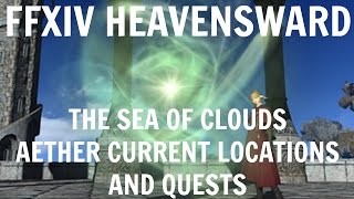 FFXIV Heavensward The Sea Of Clouds Aether Current Locations And Quests [upl. by Ilyse]