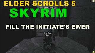 ELDER SCROLLS 5 SKYRIM FILL THE INITIATES EWER [upl. by Kessia508]