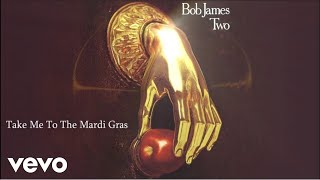 Bob James  Take Me To The Mardi Gras audio [upl. by Seel]