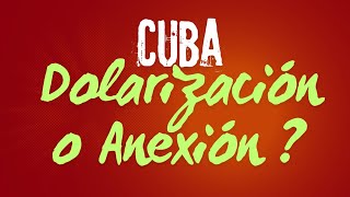 Cuba Dolarización O Anexión [upl. by Krystyna]