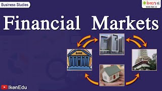 Financial Markets  Class 12 Business Studies  iKen [upl. by Hawley]