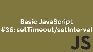 Basic JavaScript 36 setTimeout and setInterval [upl. by Rambort]