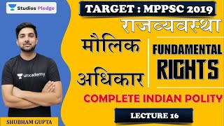 मौलिक अधिकार  Fundamental Rights  Complete Indian Polity  Lec16  MPPSC  Shubham Gupta [upl. by Deloris356]