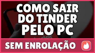 Como Sair do Tinder Pelo PC 2023 [upl. by Teddman]