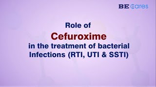 Role of Cefuroxime in the treatment of bacterial infections RTI UTI amp SSTI [upl. by Clayborn243]