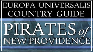 EU4 Guide How to Play as the Pirates amp New Providence [upl. by Gefell]