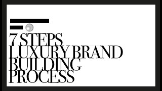 Luxury branding principles  7 steps of luxury brand building process [upl. by Uhayile143]